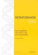 Bioinformatik 2000 - Forschungsfhrer Informatik in den Biowissenschaften